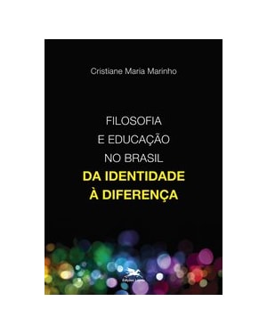 FILOSOFIA E EDUCAÇÃO NO BRASIL - DA IDENTIDADE À DIFERENÇA