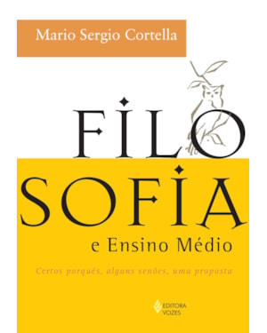 FILOSOFIA E ENSINO MÉDIO - CERTOS PORQUÊS, ALGUNS SENÕES, UMA PROPOSTA - LIVRO DO PROFESSOR