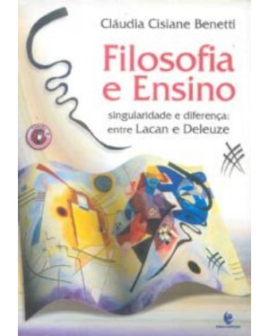 FILOSOFIA E ENSINO - SINGULARIDADE E DIFERENCA ENTRE LACAN E DELEUZE - 1