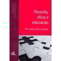 FILOSOFIA, ÉTICA E EDUCAÇÃO: POR UMA CULTURA DA PAZ