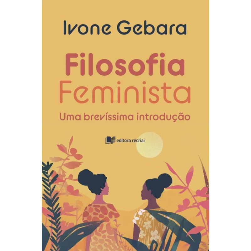FILOSOFIA FEMINISTA: UMA BREVÍSSIMA INTRODUÇÃO