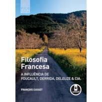 FILOSOFIA FRANCESA: A INFLUÊNCIA DE FOUCAULT, DERRIDA, DELEUZE & CIA.