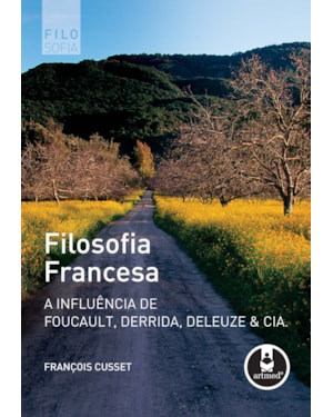 FILOSOFIA FRANCESA: A INFLUÊNCIA DE FOUCAULT, DERRIDA, DELEUZE & CIA.