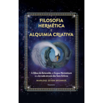 Filosofia hermética e alquimia criativa: a tábua de esmeralda, o corpus hermeticum e a jornada através das sete esferas