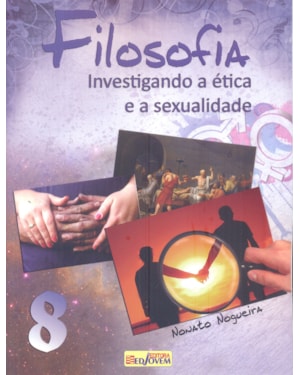 FILOSOFIA - INVESTIGANDO A ETICA E A SEXUALIDADE 8° ANO