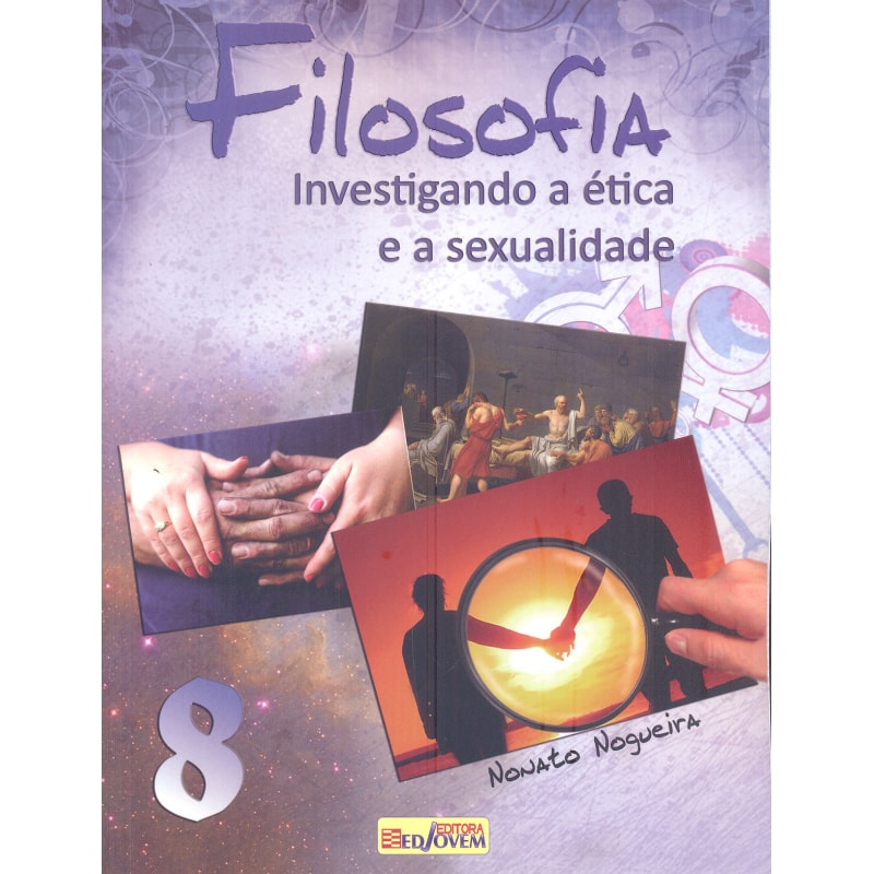 FILOSOFIA - INVESTIGANDO A ETICA E A SEXUALIDADE 8° ANO