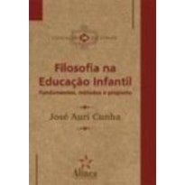 FILOSOFIA NA EDUCACAO INFANTIL - FUNDAMENTOS METODOS...