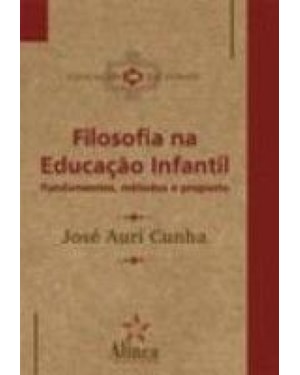 FILOSOFIA NA EDUCACAO INFANTIL - FUNDAMENTOS METODOS...