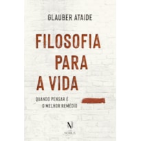 FILOSOFIA PARA A VIDA: QUANDO PENSAR É O MELHOR REMÉDIO