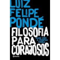 FILOSOFIA PARA CORAJOSOS: PENSE COM A PRÓPRIA CABEÇA