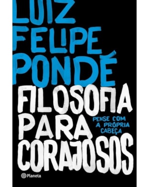 FILOSOFIA PARA CORAJOSOS: PENSE COM A PRÓPRIA CABEÇA