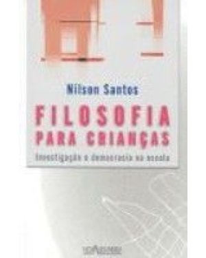 FILOSOFIA PARA CRIANCAS - INVESTIGACAO E DEMOCRACIA NA ESCOLA - 1