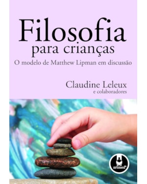 FILOSOFIA PARA CRIANÇAS: O MODELO DE MATTHEW LIPMAN EM DISCUSSÃO