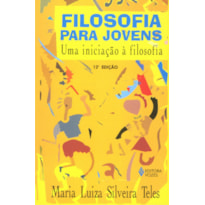 FILOSOFIA PARA JOVENS - UMA INICIAÇÃO À FILOSOFIA