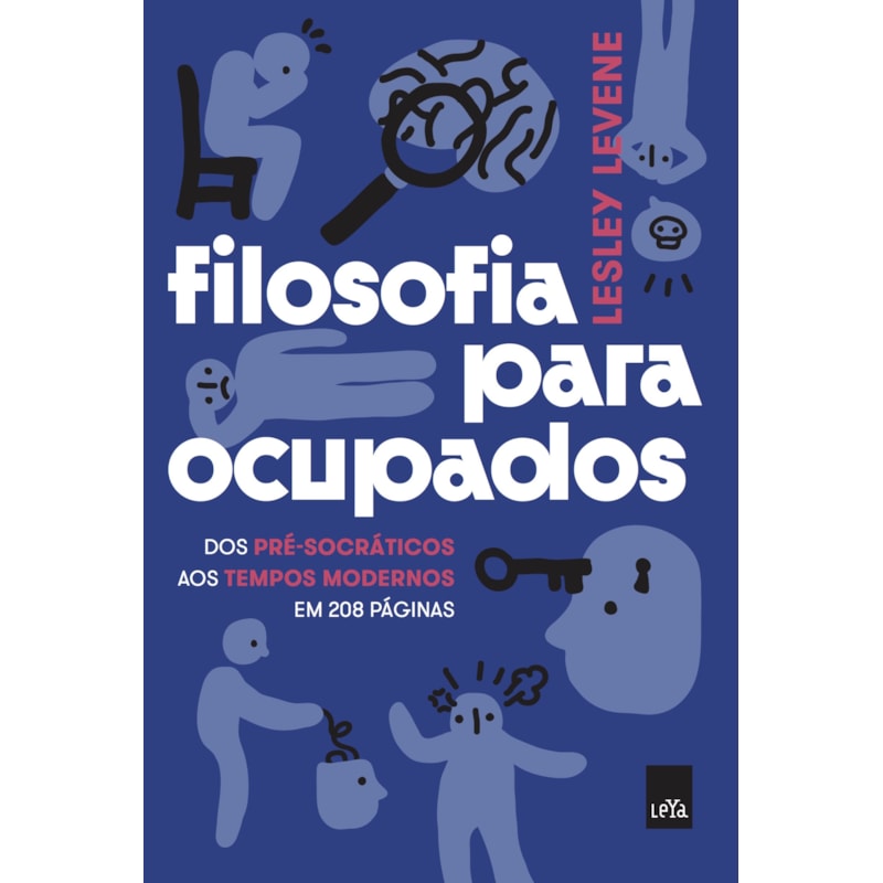 FILOSOFIA PARA OCUPADOS - DOS PRÉ-SOCRÁTICOS AOS TEMPOS MODERNOS EM 208 PÁGINAS