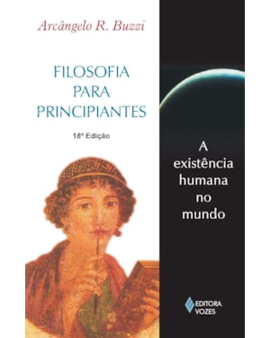 FILOSOFIA PARA PRINCIPIANTES - A EXISTÊNCIA HUMANA NO MUNDO