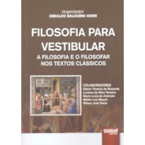 FILOSOFIA PARA VESTIBULAR - A FILOSOFIA E O FILOSOFAR NOS TEXTOS CLÁSSICOS