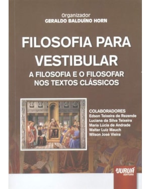 FILOSOFIA PARA VESTIBULAR - A FILOSOFIA E O FILOSOFAR NOS TEXTOS CLÁSSICOS