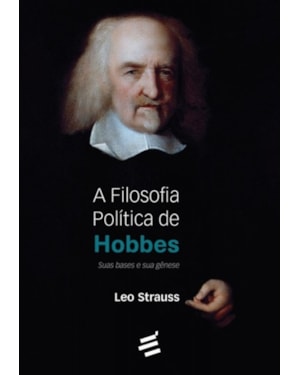 FILOSOFIA POLÍTICA DE HOBBES, A - SUAS BASES E SUA GÊNESE