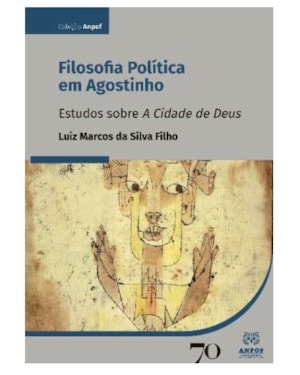Filosofia política em Agostinho: estudos sobre A cidade de Deus
