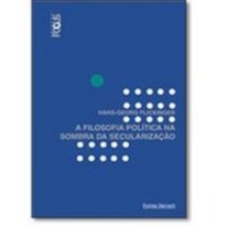 FILOSOFIA POLÍTICA NA SOMBRA DA SECULARIZAÇÃO, A