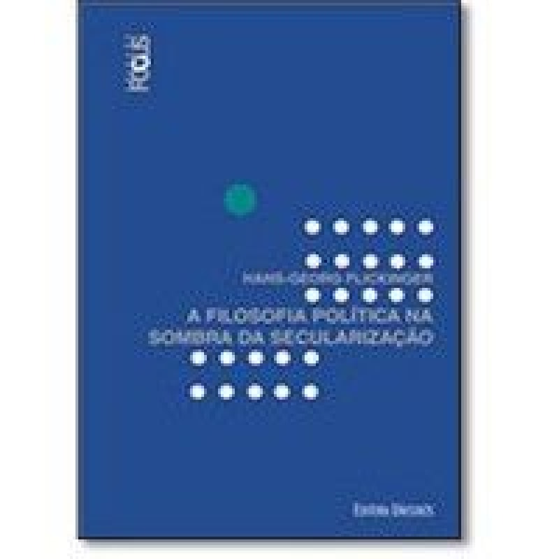 FILOSOFIA POLÍTICA NA SOMBRA DA SECULARIZAÇÃO, A