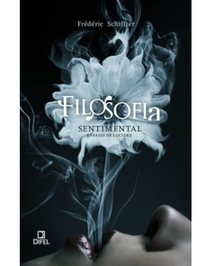 FILOSOFIA SENTIMENTAL: ENSAIOS DE LUCIDEZ: ENSAIOS DE LUCIDEZ
