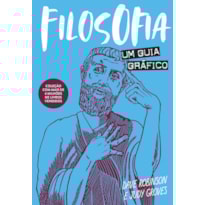 FILOSOFIA: UM GUIA GRÁFICO