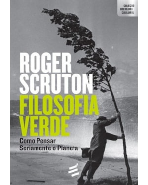 FILOSOFIA VERDE - COMO PENSAR SERIAMENTE O PLANETA
