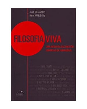 FILOSOFIA VIVA - UMA ANTOLOGIA DAS QUESTOES UNIVERSAIS DA HUMANIDADE - 1º