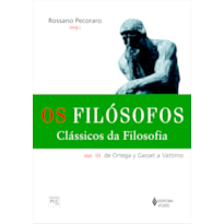 FILÓSOFOS - CLÁSSICOS DA FILOSOFIA VOL. III: DE ORTEGA Y GASSET A VATTIMO