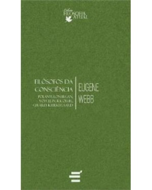 FILÓSOFOS DA CONSCIÊNCIA - POLANYI LONERGAN VOEGELIN RICOEUR GIRARD KIERKEGAARD