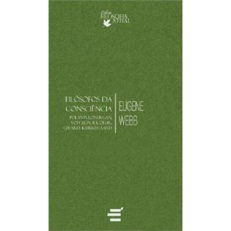 FILÓSOFOS DA CONSCIÊNCIA - POLANYI LONERGAN VOEGELIN RICOEUR GIRARD KIERKEGAARD