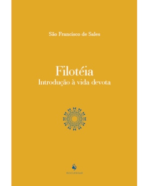 FILOTÉIA. INTRODUÇÃO À VIDA DEVOTA