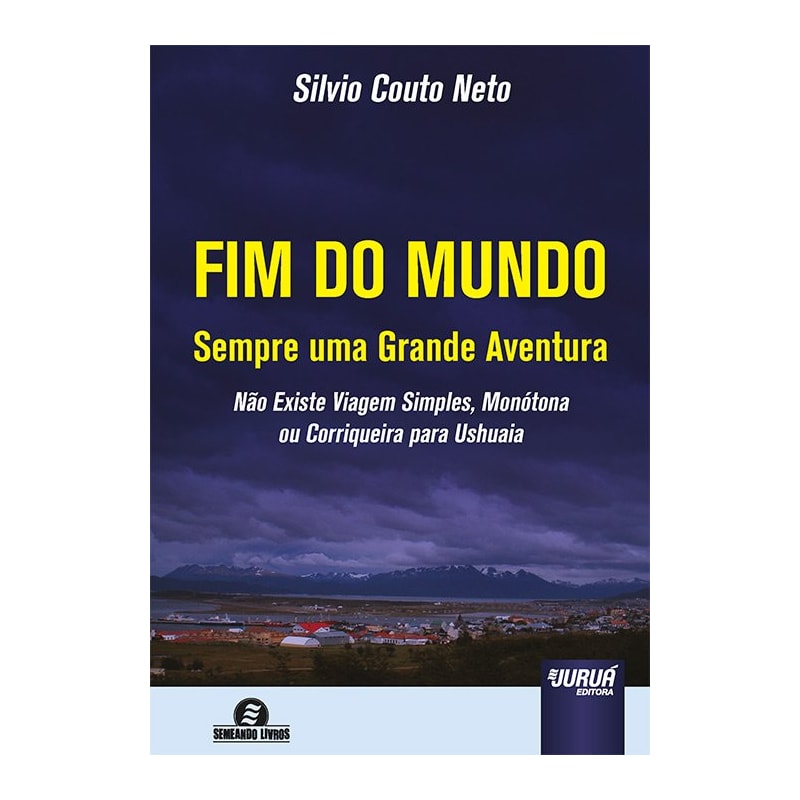 FIM DO MUNDO - SEMPRE UMA GRANDE AVENTURA - NÃO EXISTE VIAGEM SIMPLES, MONÓTONA OU CORRIQUEIRA PARA USHUAIA