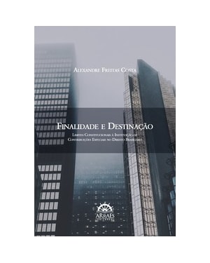 Finalidade e destinação: limites constitucionais à instituição de contribuições especiais no direito brasileiro
