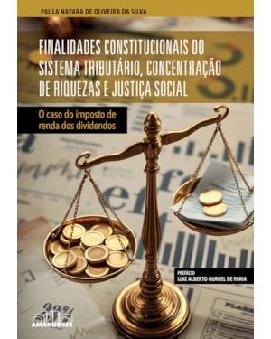 Finalidades constitucionais do sistema tributário, concentração de riquezas e justiça social: O caso do imposto de renda dos dividendos