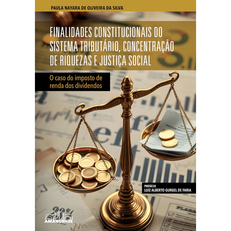 Finalidades constitucionais do sistema tributário, concentração de riquezas e justiça social: O caso do imposto de renda dos dividendos