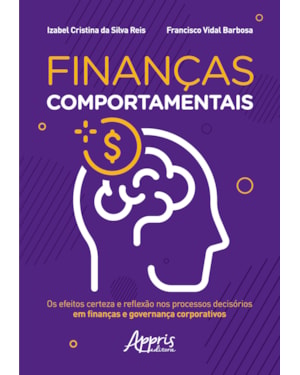 FINANÇAS COMPORTAMENTAIS: OS EFEITOS CERTEZA E REFLEXÃO NOS PROCESSOS DECISÓRIOS EM FINANÇAS E GOVERNANÇA CORPORATIVOS