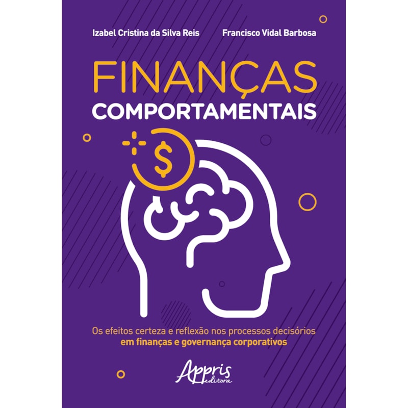 FINANÇAS COMPORTAMENTAIS: OS EFEITOS CERTEZA E REFLEXÃO NOS PROCESSOS DECISÓRIOS EM FINANÇAS E GOVERNANÇA CORPORATIVOS