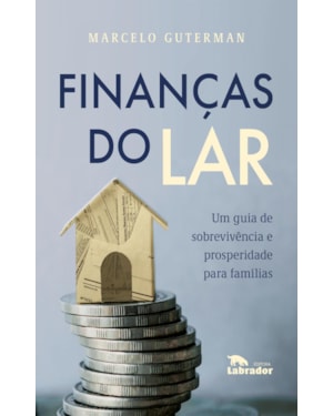 FINANÇAS DO LAR: UM GUIA DE SOBREVIVÊNCIA PROSPERIDADE PARA FAMÍLIAS