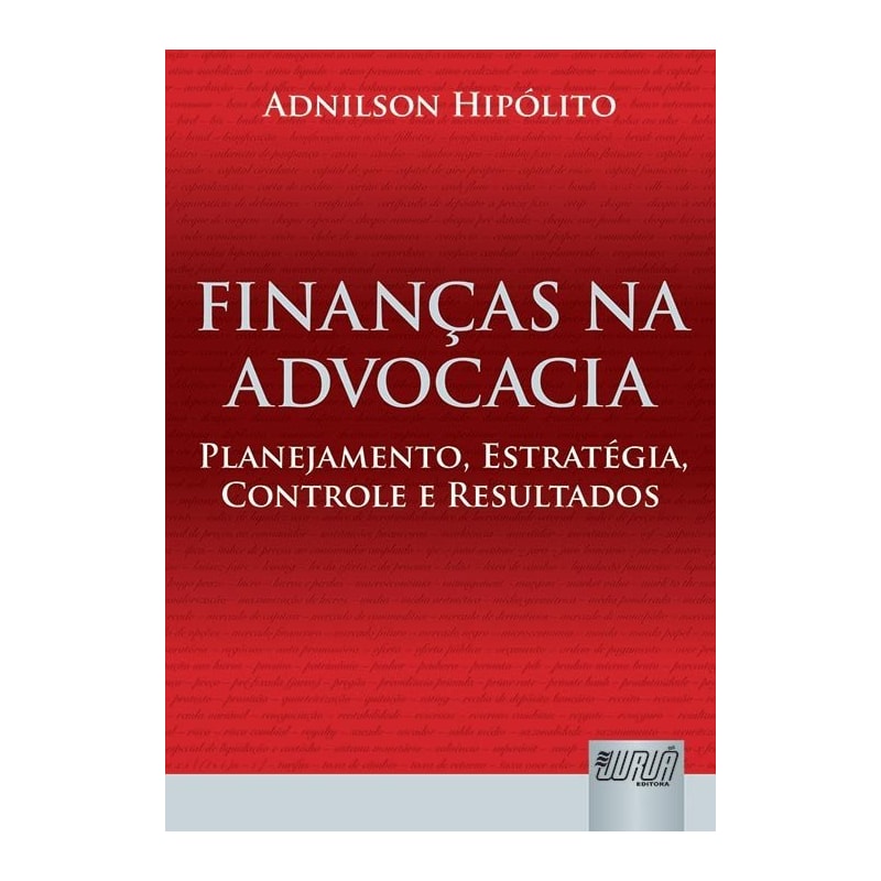 FINANÇAS NA ADVOCACIA - PLANEJAMENTO, ESTRATÉGIA, CONTROLE E RESULTADOS