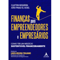 FINANÇAS PARA EMPREENDEDORES E EMPRESÁRIOS: COMO TER UM NEGÓCIO SUSTENTÁVEL FINANCEIRAMENTE