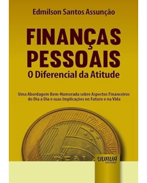 FINANÇAS PESSOAIS - O DIFERENCIAL DA ATITUDE - MINIBOOK - UMA ABORDAGEM BEM-HUMORADA SOBRE ASPECTOS FINANCEIROS DO DIA A DIA E SUAS IMPLICAÇÕES NO FUTURO E NA VIDA