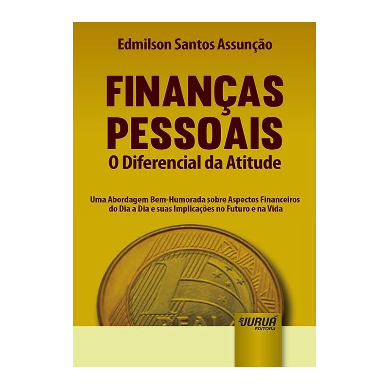 FINANÇAS PESSOAIS - O DIFERENCIAL DA ATITUDE - MINIBOOK - UMA ABORDAGEM BEM-HUMORADA SOBRE ASPECTOS FINANCEIROS DO DIA A DIA E SUAS IMPLICAÇÕES NO FUTURO E NA VIDA