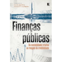 FINANÇAS PÚBLICAS: DA CONTABILIDADE CRIATIVA AO RESGATE DA CREDIBILIDADE