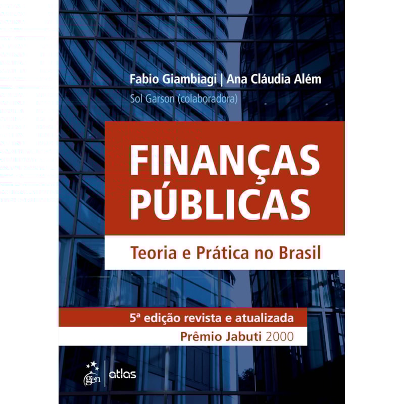 FINANÇAS PÚBLICAS - TEORIA E PRÁTICA NO BRASIL