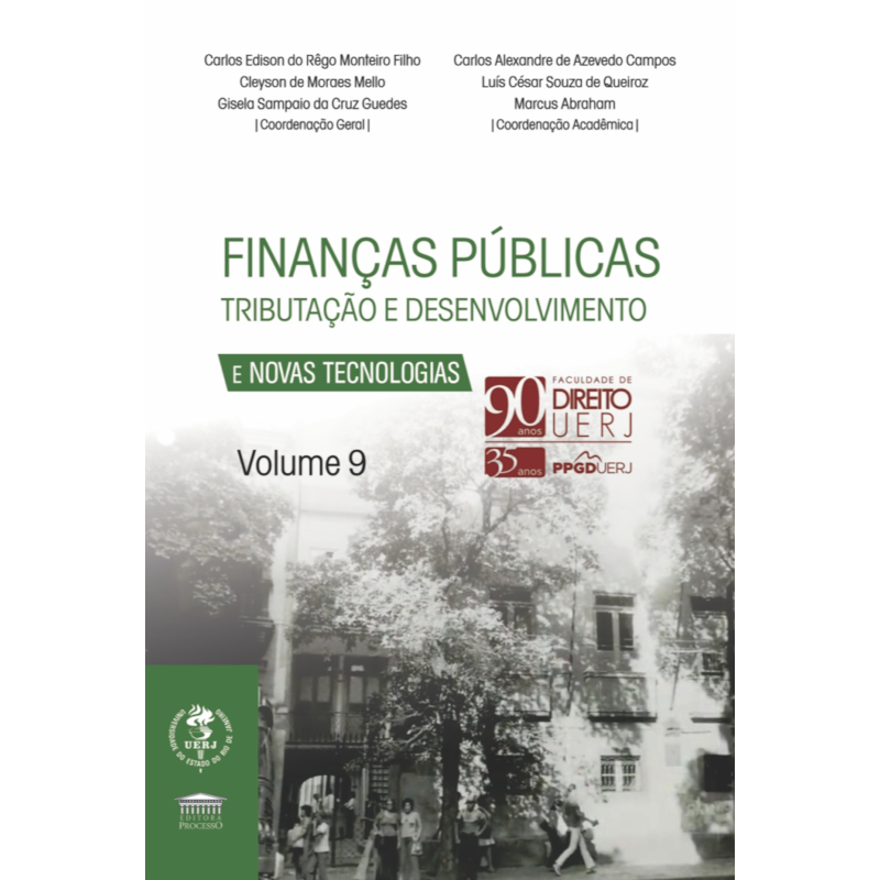 Finanças Públicas Tributação e Desenvolvimento e Novas Tecnologias Vol. 9 - 90 anos UERJ