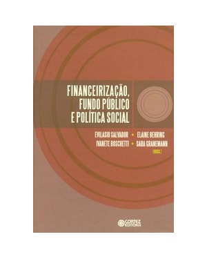 FINANCEIRIZAÇÃO, FUNDO PÚBLICO E POLÍTICA SOCIAL