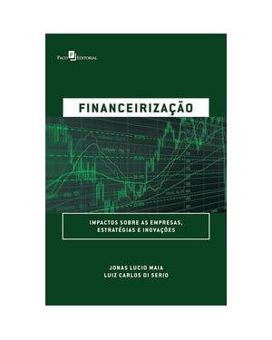 Financeirização: impactos sobre as empresas, estratégias e inovações